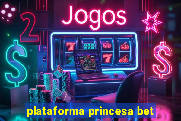 plataforma princesa bet